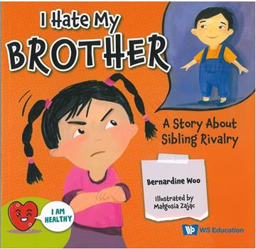 I Hate My Brother: A Story about Sibling Rivalry