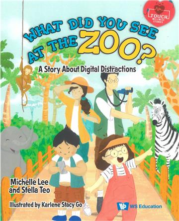 WHAT DID YOU SEE AT THE ZOO?: A STORY ABOUT DIGITAL DISTRACTIONS