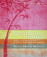 Bamboo women：stories from the women of Ming Quong，a Chinese orphanage in California