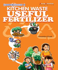 PROTECT THE ENVIRONMENT－KITCHEN WASTE USEFUL FERTILIZER