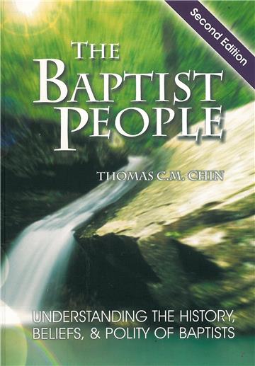 The Baptist People：Understanding the History，Beliefs，& Polity of Baptists