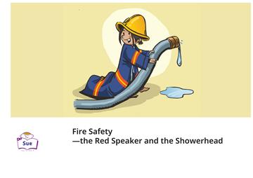 Fire Safety — the Red Speaker and the Showerhead