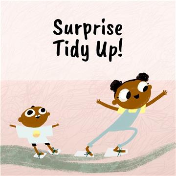 Surprise tidy up